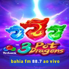 bahia fm 88.7 ao vivo